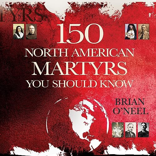 Cover of 150 North American Martyrs You Should Know