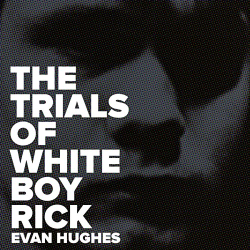 Cover of The Trials of White Boy Rick