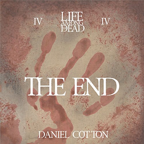 Cover of Life Among the Dead 4: The End