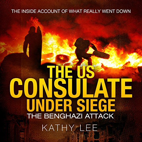 Cover of The US Consulate Under Siege: The Benghazi Attack
