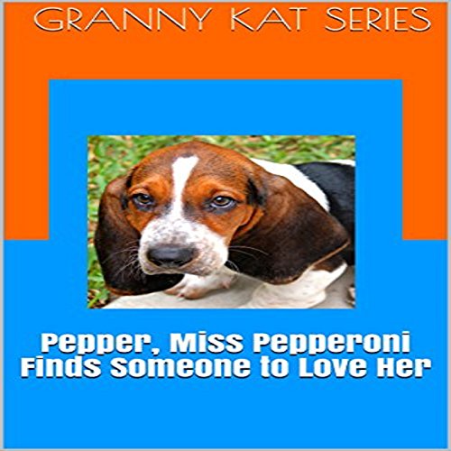 Cover of Pepper, Miss Pepperoni Finds Someone to Love Her
