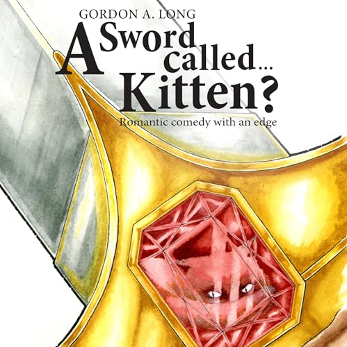 Cover of A Sword Called…Kitten?