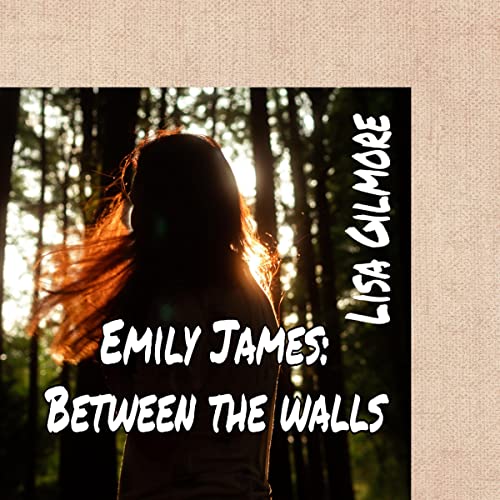Cover of Emily James: Between the Walls
