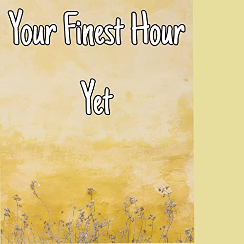 Cover of Your Finest Hour Yet