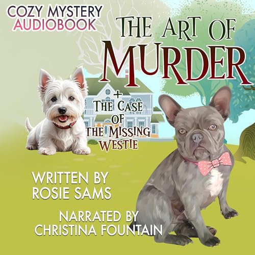 Cover of The Art of Murder + The Case of the Missing Westie