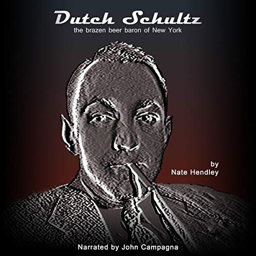 Cover of Dutch Schultz: The Brazen Beer Baron of New York