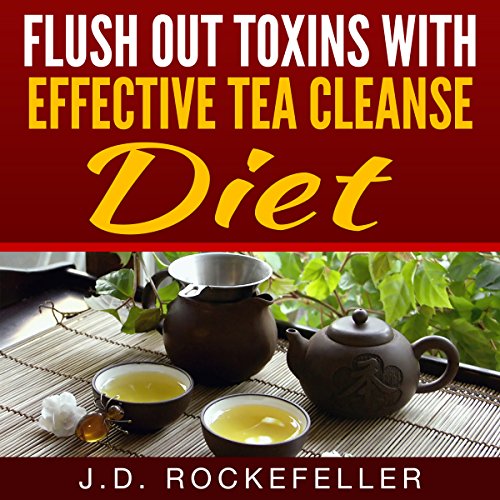 Cover of Flush Out Toxins with Effective Tea Cleanse Diet