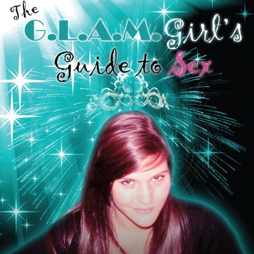 Cover of The G.L.A.M. Girl's Guide to Sex