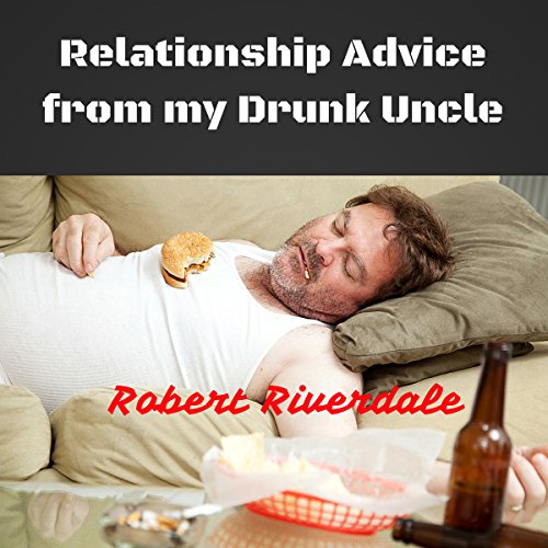 Cover of Relationship Advice from My Drunk Uncle