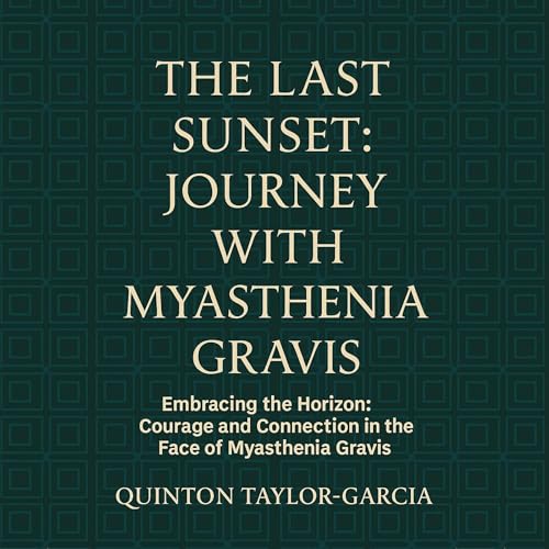 Cover of The Last Sunset: Journey with Myasthenia Gravis