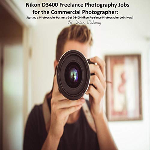 Cover of Nikon D3400 Freelance Photography Jobs for the Commercial Photographer