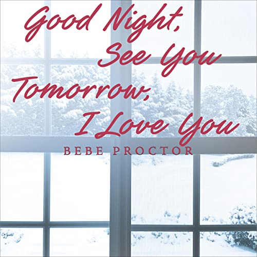 Cover of Good Night, See You Tomorrow, I Love You