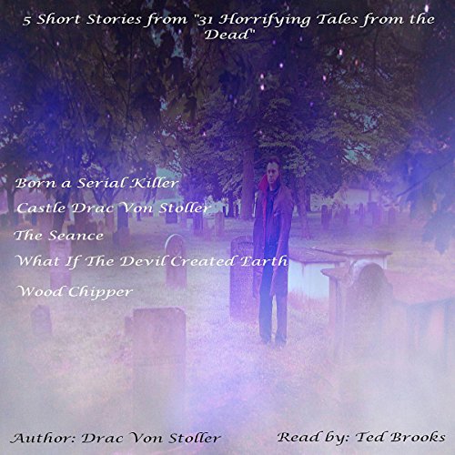 Cover of 5 Short Stories from '31 Horrifying Tales from the Dead': Born a Serial Killer, Castle Drac Von Stoller, and More