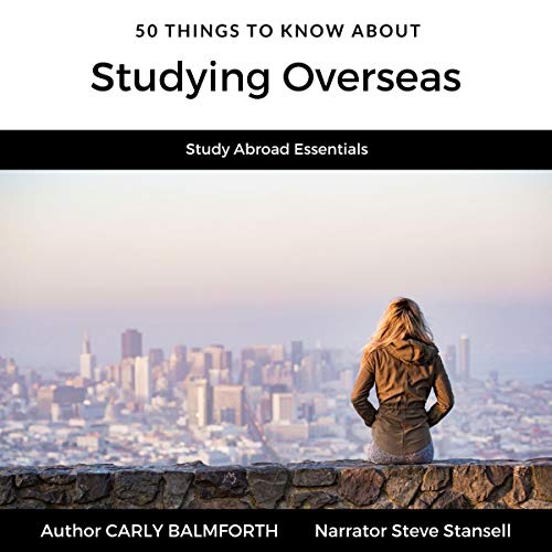 Cover of 50 Things to Know About Studying Overseas: Study Abroad Essentials