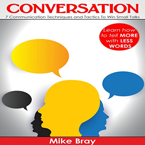 Cover of Conversation: 7 Communciation Techniques and Tactics to Win Small Talks