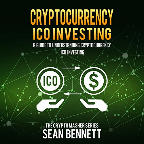 Cover of Cryptocurrency ICO Investing: A Guide to Understanding Cryptocurrency ICO Investing