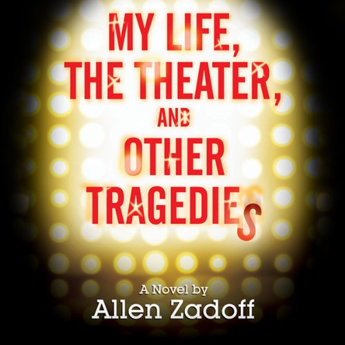 Cover of My Life, the Theatre, and Other Tragedies