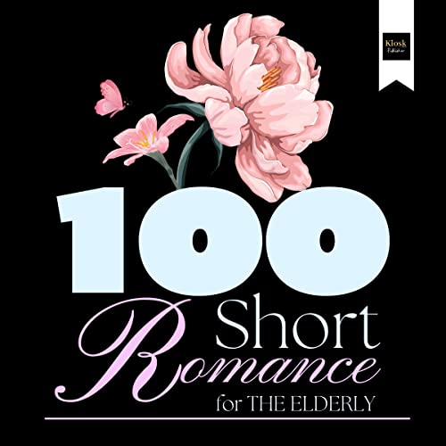 Cover of 100 Short Romance for the Elderly