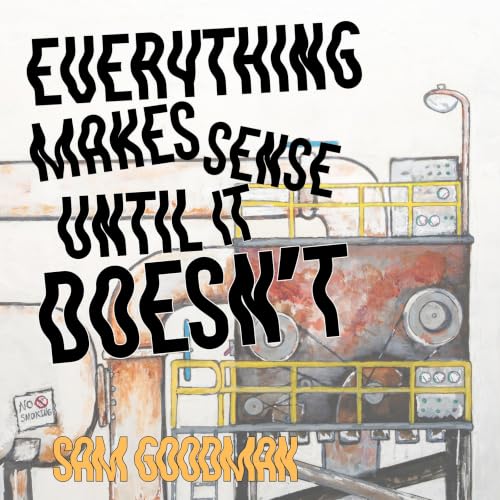 Cover of Everything Makes Sense Until It Doesn’t