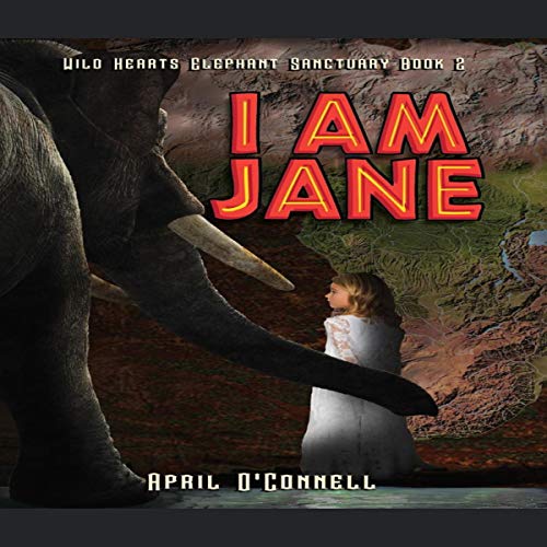 Cover of I Am Jane (Wild Hearts Elephant Sanctuary)