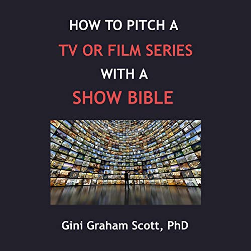 Cover of How to Pitch a TV or Film Series with a Show Bible