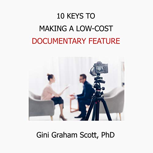 Cover of 10 Keys to Making a Low-Cost Documentary Feature