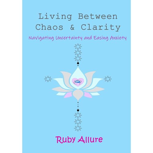 Cover of Living Between Chaos and Clarity