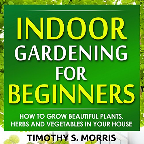 Cover of Indoor Gardening for Beginners