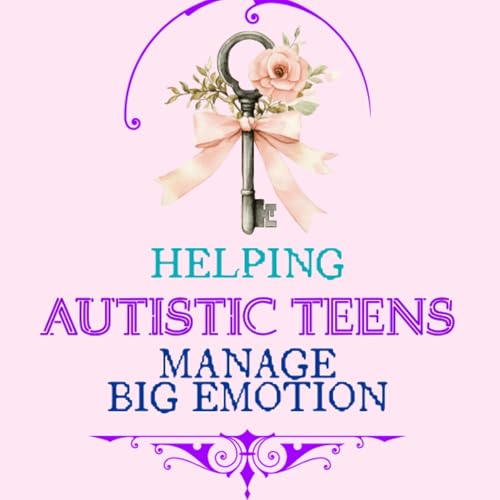 Cover of Helping Autistic Teens Manage Big Emotions