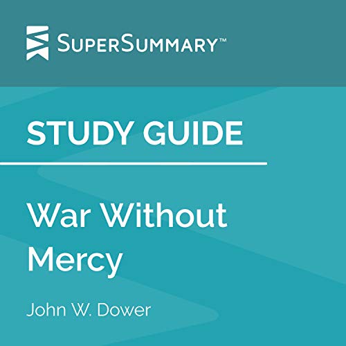 Cover of Study Guide: War Without Mercy by John W. Dower (SuperSummary)