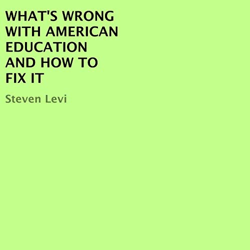 Cover of What's Wrong with American Education and How to Fix It