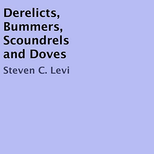Cover of Derelicts, Bummers, Scoundrels and Doves