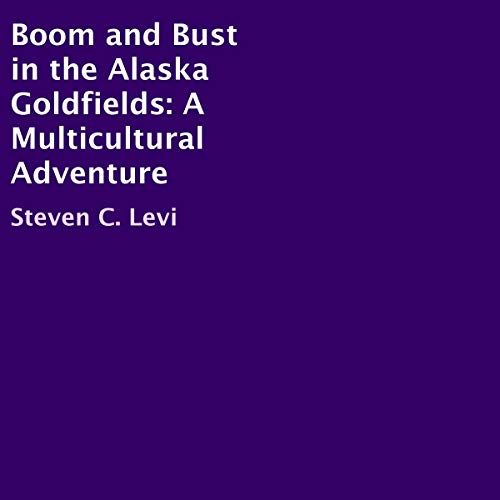 Cover of Boom and Bust in the Alaska Goldfields