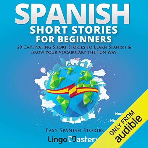 Cover of Spanish Short Stories for Beginners: 20 Captivating Short Stories to Learn Spanish & Grow Your Vocabulary the Fun Way!