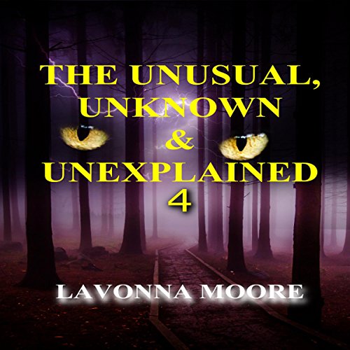 Cover of The Unusual, Unknown & Unexplained 4