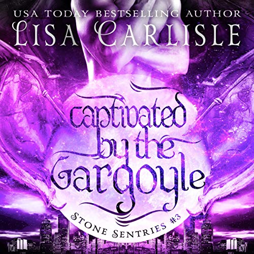 Cover of Captivated by the Gargoyle: A Gargoyle Shifter and Witch Romance