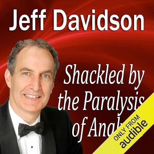 Cover of Shackled by the Paralysis of Analysis