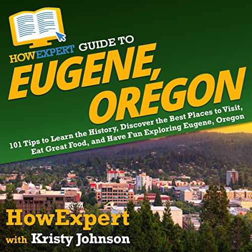 Cover of HowExpert Guide to Eugene, Oregon