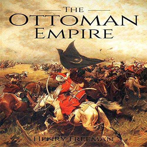 Cover of The Ottoman Empire: A History from Beginning to End