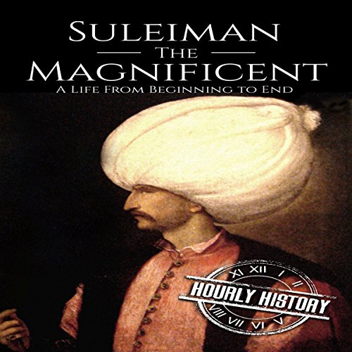 Cover of Suleiman the Magnificent: A Life from Beginning to End