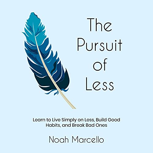 Cover of The Pursuit of Less: Learn to Live Simply on Less, Build Good Habits, and Break Bad Ones