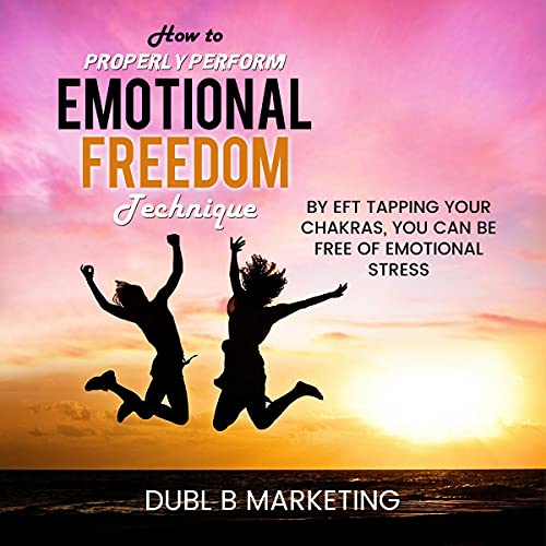 Cover of How To Properly Perform Emotional Freedom Technique