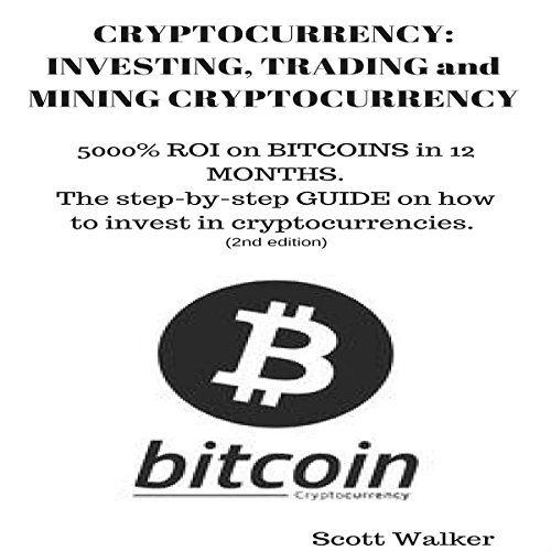 Cover of Cryptocurrency: Investing, Trading and Mining Cryptocurrency