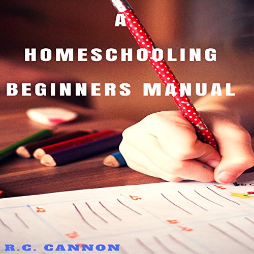 Cover of A Homeschooling Beginners Manual (Volume 1)