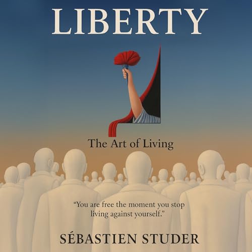 Cover of Liberty: The Art of Living