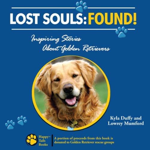 Cover of Lost Souls: Found! Inspiring Stories About Golden Retrievers