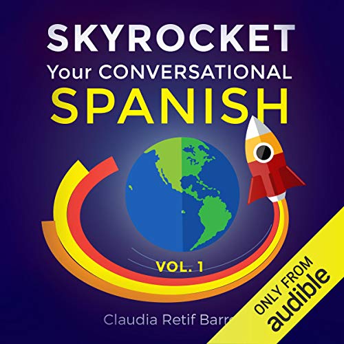 Cover of SkyRocket Your Conversational Spanish, Volume 1