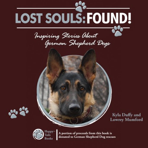 Cover of Lost Souls: Found! Inspiring Stories About German Shepherd Dogs