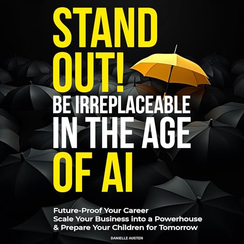 Cover of Stand Out! Be Irreplaceable in the Age of AI