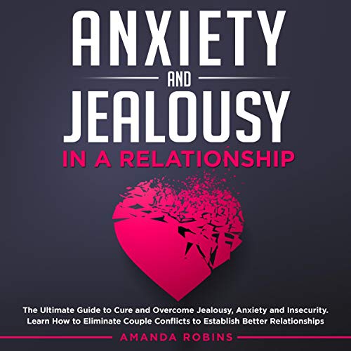 Cover of Anxiety and Jealousy in a Relationship